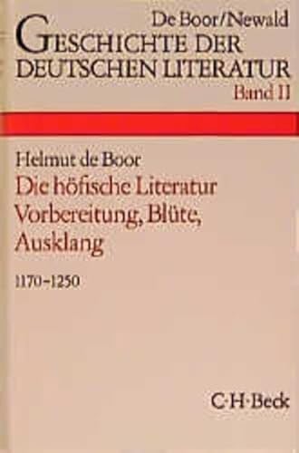 Geschichte der deutschen Literatur Bd. 2: Die höfische Literatur: Vorbereitung, Blüte, Ausklang (1170-1250)