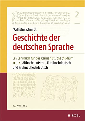 Geschichte der deutschen Sprache: Ein Lehrbuch für das germanistische Studium Teil 2: Althochdeutsch, Mittelhochdeutsch und Frühneuhochdeutsch von Hirzel S. Verlag