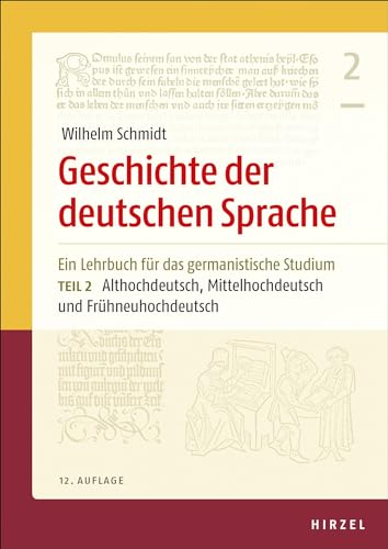 Geschichte der deutschen Sprache: Ein Lehrbuch für das germanistische Studium Teil 2: Althochdeutsch, Mittelhochdeutsch und Frühneuhochdeutsch Geschichte der deutschen Sprache: Ein Lehrbuch für das germanistische Studium Teil 2: Althochdeutsch, Mittelhochdeutsch und Frühneuhochdeutsch