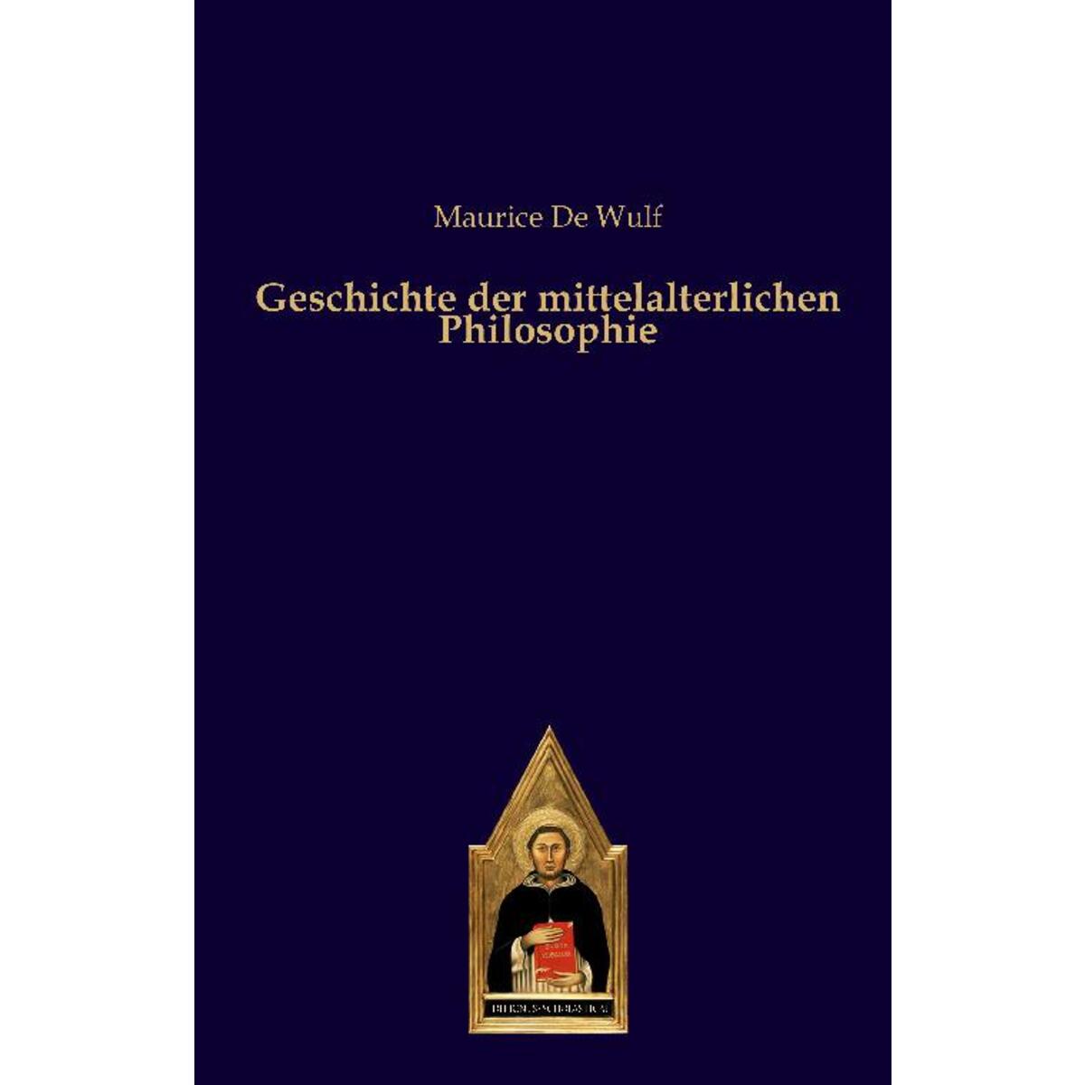 Geschichte der mittelalterlichen Philosophie Geschichte der mittelalterlichen Philosophie von Verlag Editiones Scholasticae