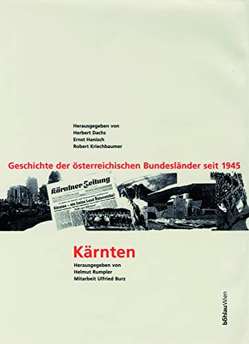 Geschichte der österreichischen Bundesländer seit 1945, 10 Bde. u. 2 Sonderbde., Kärnten: Von der deutschen Grenzmark zum österreichischen Bundesland. ... 1945 ; 2. Herausgegeben von: Helmut Rumpler von Böhlau Verlag Wien