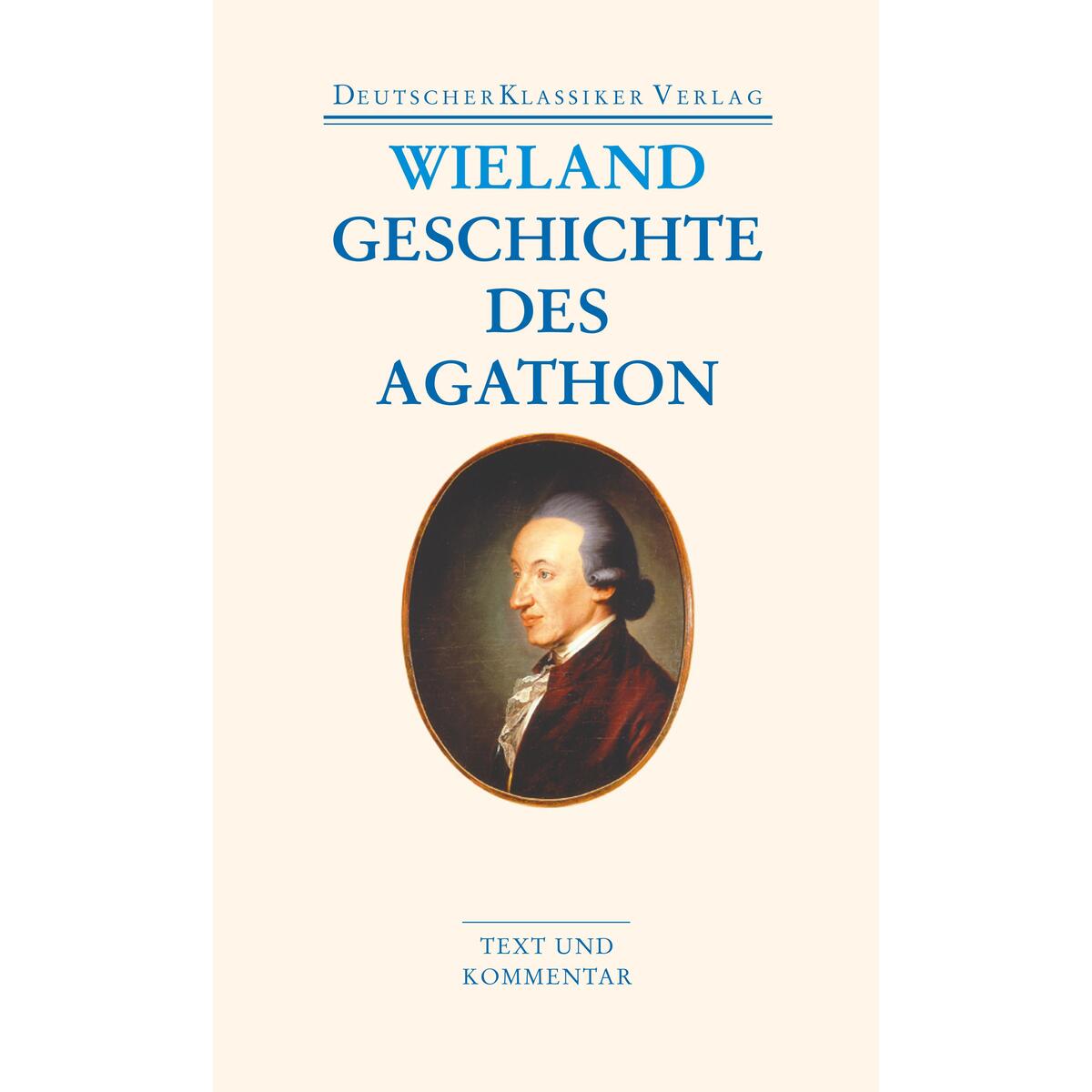 Geschichte des Agathon Geschichte des Agathon von Deutscher Klassikerverlag