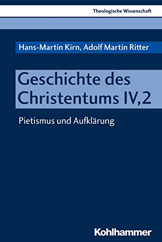 Geschichte des Christentums IV,2: Pietismus und Aufklärung (Theologische Wissenschaft: Sammelwerk für Studium und Beruf, 8,2, Band 8) von Kohlhammer