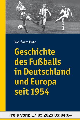 Geschichte des Fußballs in Deutschland und Europa seit 1954