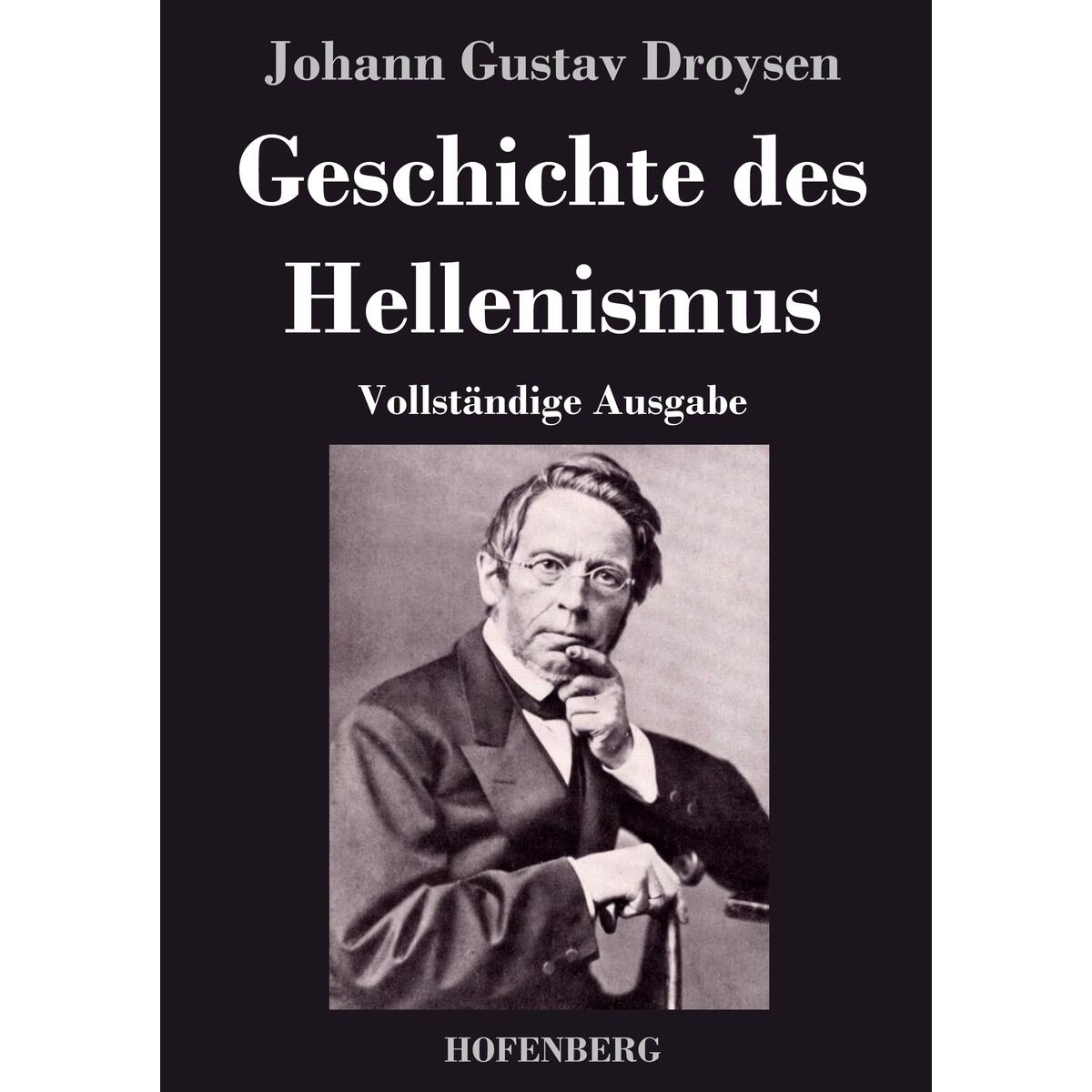 Geschichte des Hellenismus Geschichte des Hellenismus von Hofenberg