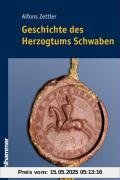 Geschichte des Herzogtums Schwaben Geschichte des Herzogtums Schwaben