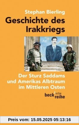 Geschichte des Irakkriegs: Der Sturz Saddams und Amerikas Albtraum im Mittleren Osten Geschichte des Irakkriegs: Der Sturz Saddams und Amerikas Albtraum im Mittleren Osten