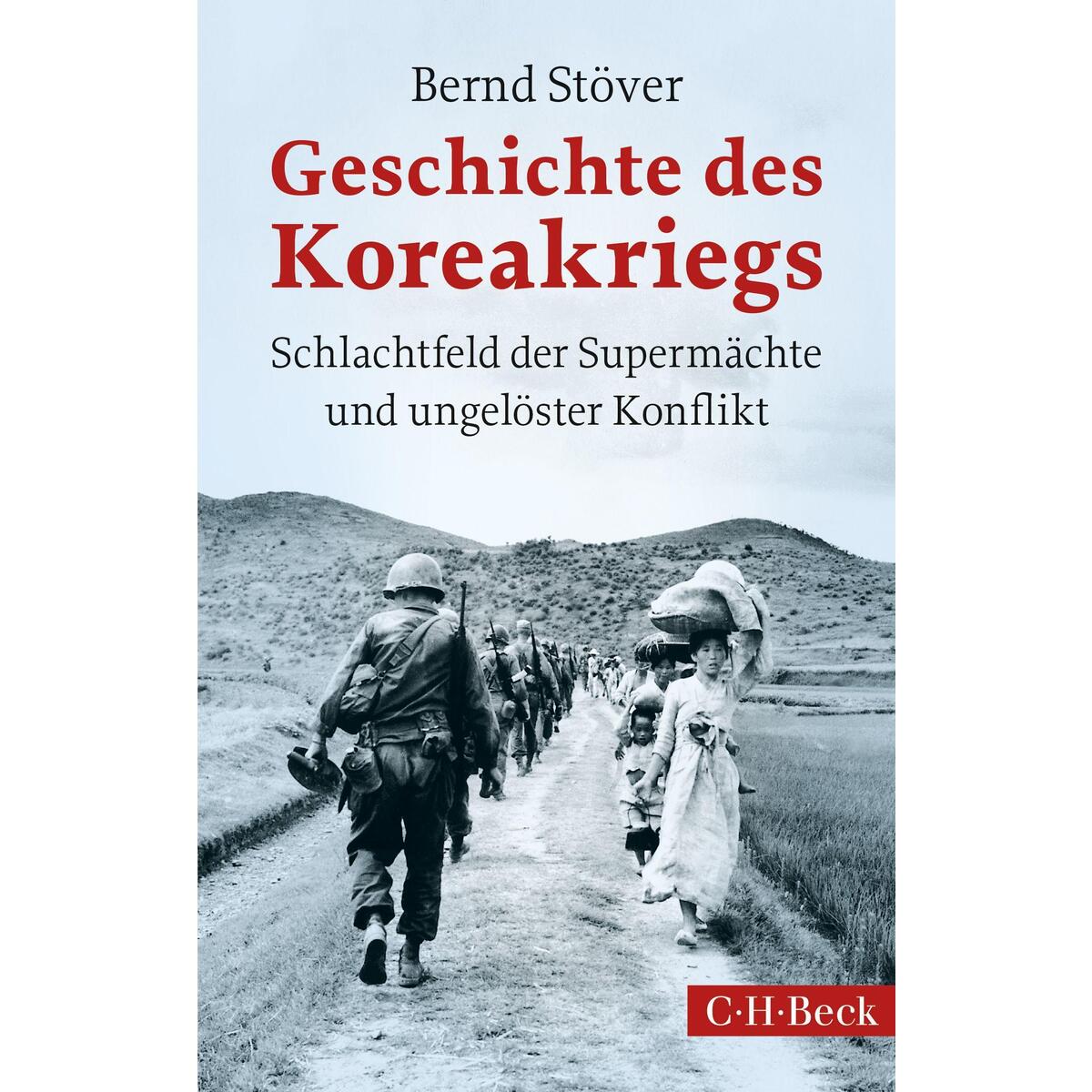Geschichte des Koreakriegs Geschichte des Koreakriegs von C.H. Beck