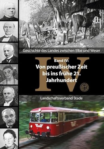 Geschichte des Landes zwischen Elbe und Weser / Von preußischer Zeit bis ins frühe 21. Jahrhundert von Landschaftsverband Stade