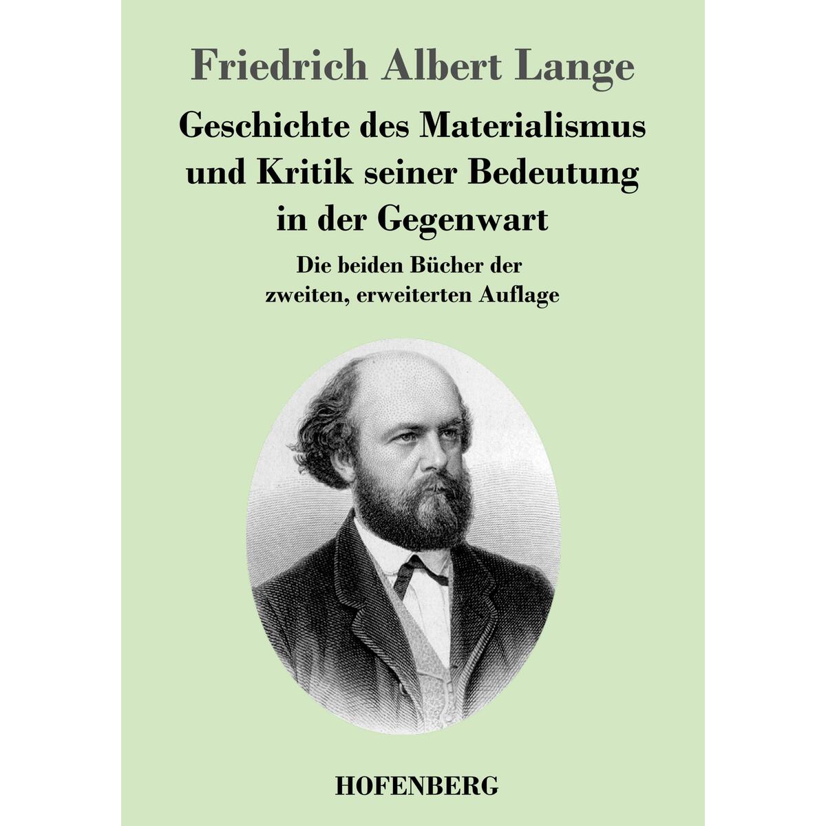 Geschichte des Materialismus und Kritik seiner Bedeutung in der Gegenwart Geschichte des Materialismus und Kritik seiner Bedeutung in der Gegenwart von Hofenberg