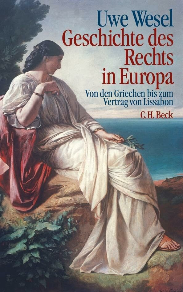 Geschichte des Rechts in Europa: Von den Griechen bis zum Vertrag von Lissabon Geschichte des Rechts in Europa: Von den Griechen bis zum Vertrag von Lissabon
