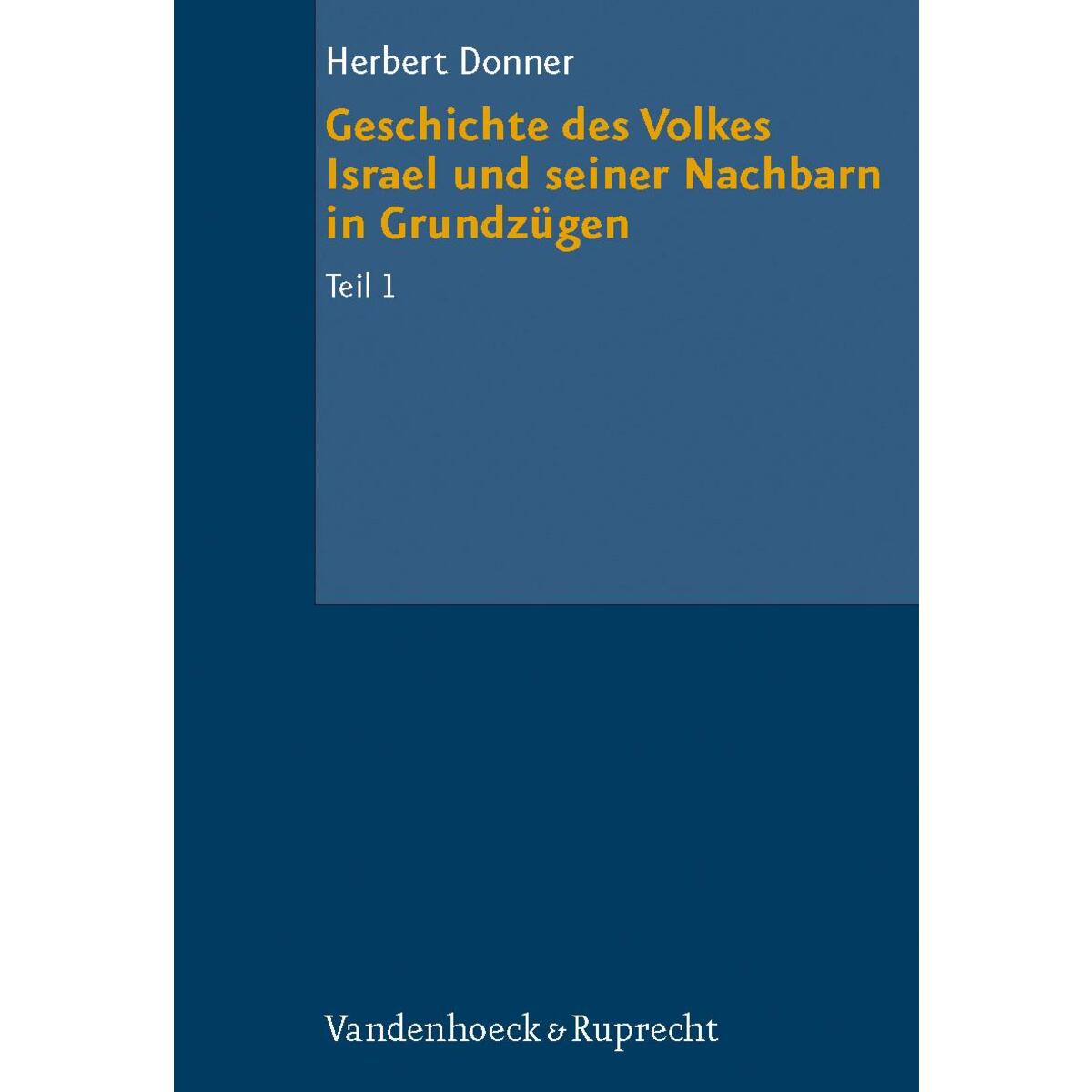 Geschichte des Volkes Israel und seiner Nachbarn in Grundzügen I Geschichte des Volkes Israel und seiner Nachbarn in Grundzügen I von Vandenhoeck + Ruprecht
