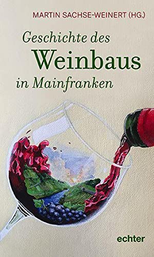 Geschichte des Weinbaus in Mainfranken von Echter