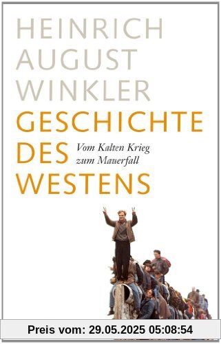 Geschichte des Westens: Vom Kalten Krieg zum Mauerfall