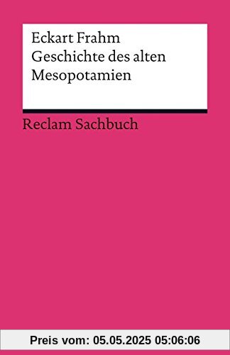 Geschichte des alten Mesopotamien (Reclams Universal-Bibliothek)