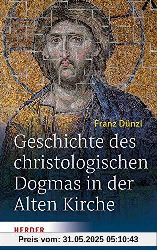 Geschichte des christologischen Dogmas in der Alten Kirche