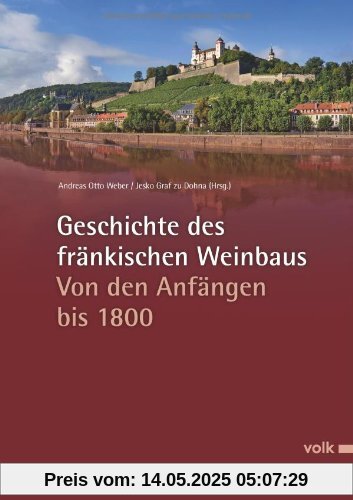 Geschichte des fränkischen Weinbaus: Von den Anfängen bis 1800 Geschichte des fränkischen Weinbaus: Von den Anfängen bis 1800