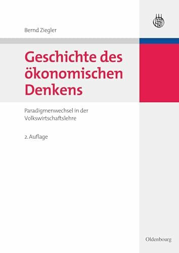 Geschichte des ökonomischen Denkens: Paradigmenwechsel in der Volkswirtschaftslehre Geschichte des ökonomischen Denkens: Paradigmenwechsel in der Volkswirtschaftslehre