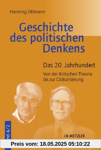Geschichte des politischen Denkens 4/2: Das 20. Jahrhundert. Von der Kritischen Theorie bis zur Globalisierung