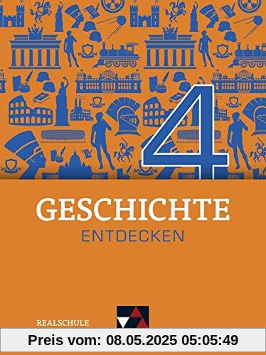 Geschichte entdecken – Bayern / Geschichte entdecken Bayern 4: Unterrichtswerk für Geschichte an Realschulen / für die Jahrgangsstufe 9 (Geschichte ... für Geschichte an Realschulen)