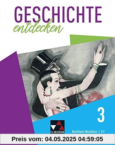 Geschichte entdecken – Nordrhein-Westfalen / Geschichte entdecken NRW 3: Unterrichtswerk für Geschichte, Sekundarstufe I / Vom Deutschen Kaiserreich ... für Geschichte, Sekundarstufe I)