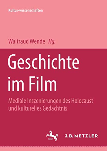 Geschichte im Film: Mediale Inszenierung des Holocaust und kulturelles Gedächtnis (M & P Schriftenreihe Feur Wissenschaft Und Forschung)