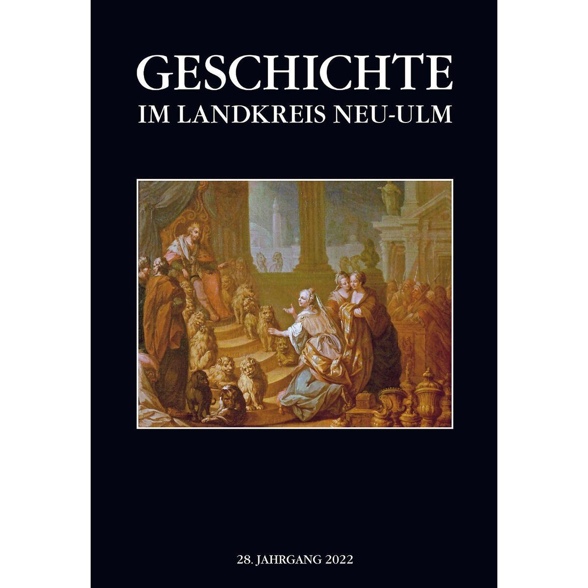 Geschichte im Landkreis Neu-Ulm, Jahrbuch Geschichte im Landkreis Neu-Ulm, Jahrbuch von Konrad Anton