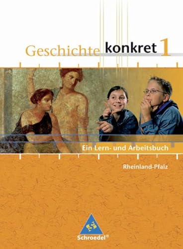 Geschichte konkret - Ausgabe 2006 für Rheinland-Pfalz: Schülerband 1