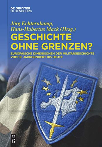 Geschichte ohne Grenzen?: Europäische Dimensionen der Militärgeschichte vom 19. Jahrhundert bis heute von Walter de Gruyter
