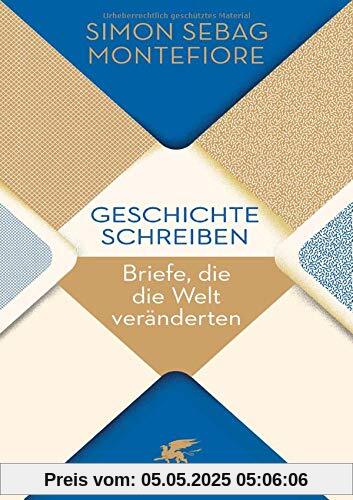 Geschichte schreiben: Briefe, die die Welt veränderten