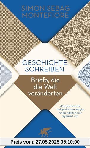 Geschichte schreiben: Briefe, die die Welt veränderten
