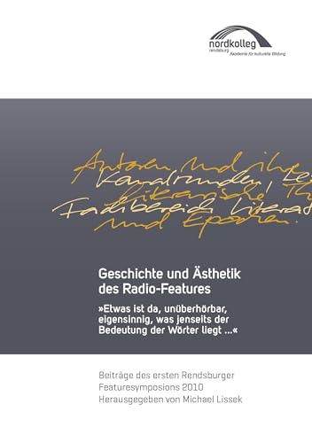 Geschichte und Ästhetik des Radio-Features: "Etwas ist da, unüberhörbar eigensinnig, was jenseits der Bedeutung der Wörter liegt..." Geschichte und Ästhetik des Radio-Features: "Etwas ist da, unüberhörbar eigensinnig, was jenseits der Bedeutung der Wörter liegt..." von Books on Demand GmbH