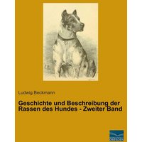 Geschichte und Beschreibung der Rassen des Hundes - Zweiter Band