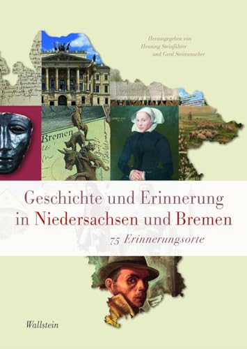 Geschichte und Erinnerung in Niedersachsen und Bremen: 75 Erinnerungsorte (Veröffentlichungen der Historischen Kommission für Niedersachsen und Bremen)