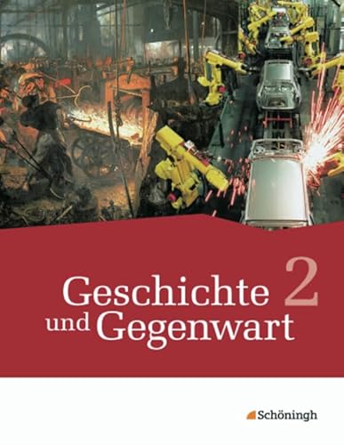 Geschichte und Gegenwart - Geschichtswerk für differenzierende Schulformen in Nordrhein-Westfalen u.a.: Band 2 von SCHÖNINGH VERLAG IM WESTERMANN SCHULBUCH
