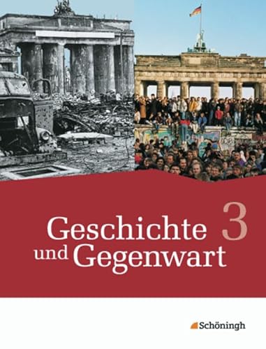 Geschichte und Gegenwart - Geschichtswerk für differenzierende Schulformen in Nordrhein-Westfalen u.a.: Band 3 Geschichte und Gegenwart - Geschichtswerk für differenzierende Schulformen in Nordrhein-Westfalen u.a.: Band 3