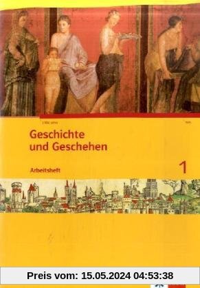 Geschichte und Geschehen 1. Schülerarbeitsheft. Nordrhein-Westfalen: 1. Lernjahr. Neue Ausgabe