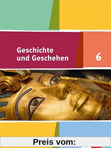 Geschichte und Geschehen 6. Ausgabe Bayern: Schülerbuch Klasse 6 (Geschichte und Geschehen. Ausgabe Bayern Gymnasium ab 2017)