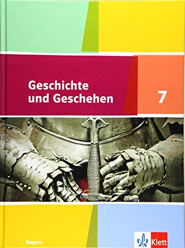 Geschichte und Geschehen 7. Ausgabe Bayern Gymnasium: Schulbuch Klasse 7 (Geschichte und Geschehen. Ausgabe für Bayern Gymnasium ab 2018)