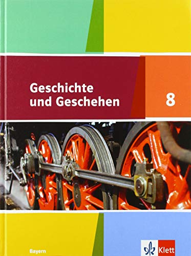 Geschichte und Geschehen 8. Ausgabe Bayern Gymnasium: Schulbuch Klasse 8 (Geschichte und Geschehen. Ausgabe für Bayern Gymnasium ab 2018)
