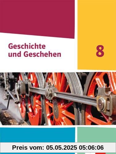 Geschichte und Geschehen 8. Ausgabe Sachsen Gymnasium: Schulbuch Klasse 8 (Geschichte und Geschehen. Ausgabe für Sachsen Gymnasium ab 2020)