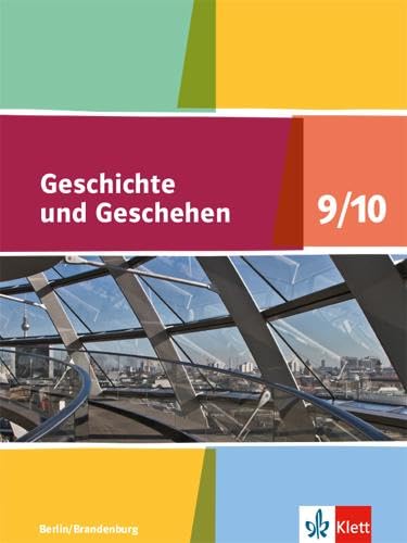 Geschichte und Geschehen 9/10. Ausgabe Berlin, Brandenburg Gymnasium: Schulbuch Klasse 9/10 (Geschichte und Geschehen. Sekundarstufe I)