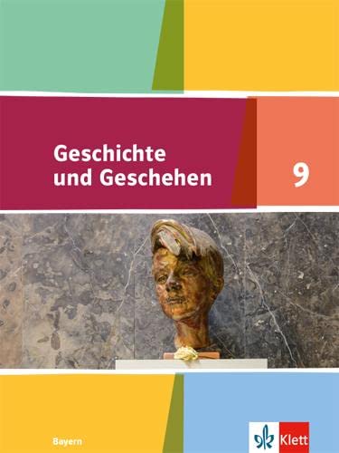 Geschichte und Geschehen 9. Ausgabe Bayern: Schulbuch Klasse 9 (Geschichte und Geschehen. Ausgabe für Bayern Gymnasium ab 2018) von Klett Ernst /Schulbuch