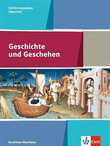 Geschichte und Geschehen Einführungsphase. Ausgabe Nordrhein-Westfalen und Schleswig-Holstein ... Geschichte und Geschehen Einführungsphase. Ausgabe Nordrhein-Westfalen und Schleswig-Holstein ...