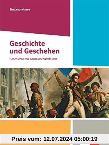 Geschichte und Geschehen Eingangsklasse. Ausgabe Baden-Württemberg Berufliche Gymnasien: Schülerbuch Klasse 11
