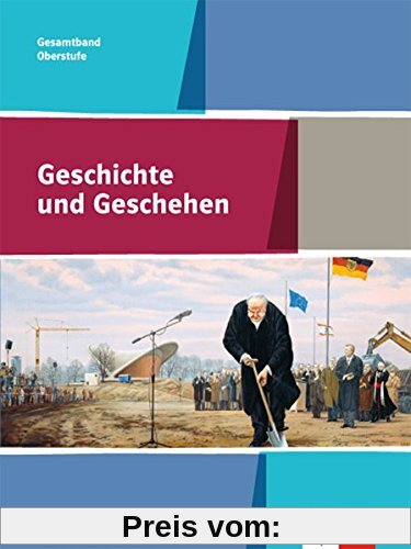 Geschichte und Geschehen Oberstufe / Schülerband Gesamtband 10.-12. Klasse: Ausgabe für Nordrhein-Westfalen / Ausgabe für Nordrhein-Westfalen