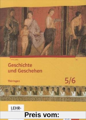 Geschichte und Geschehen. Ausgabe für Thüringen: Geschichte und Geschehen. Schülerbuch. 5./6. Klasse. Mit CD-ROM. Thüringen