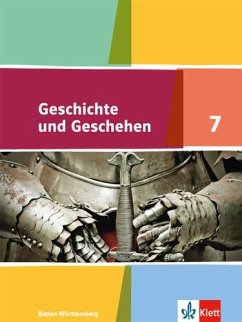 Geschichte und Geschehen. Schülerband 7. Klasse. Ausgabe für Baden-Württemberg ab 2016 von Klett