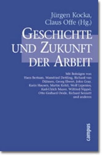 Geschichte und Zukunft der Arbeit: Unter Mitarb. v. Beate Redslob