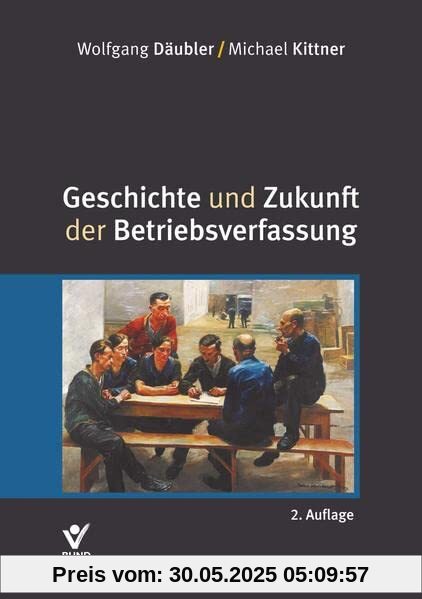 Geschichte und Zukunft der Betriebsverfassung